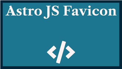 Astro JS Favicon: 6 most Important Favicon Files