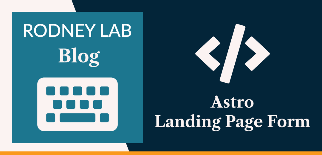 Astro Landing Page Form: Netlify Serverless Contact Form | Rodney Lab