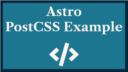 Astro PostCSS Example: Future CSS Today 💅