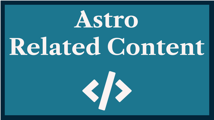 Astro Related Content: using References in Posts & Docs 👨👧👦