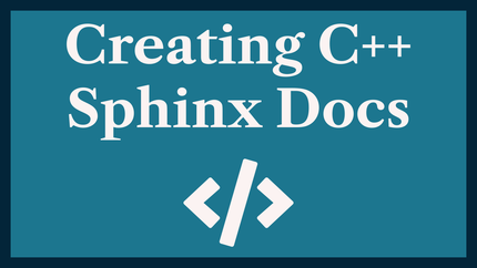 Creating C++ Sphinx Docs: using Doxygen and Breathe 📚