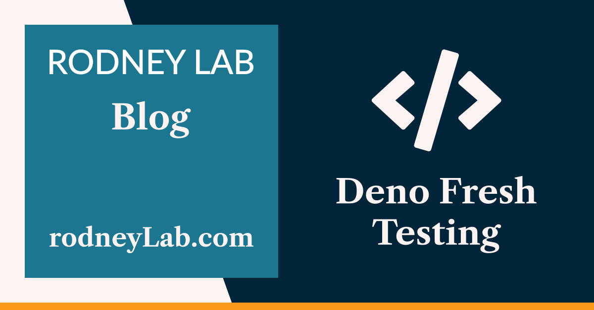 Deno Fresh Testing: End-to-end Site Tests ☑️ | Rodney Lab