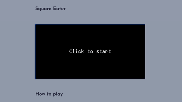 Deploying your Rust WASM Game to Web: screen capture shows a webpage with a Square Eater title. Below is the game window which reads Click to start. Further down a title reads How to play.