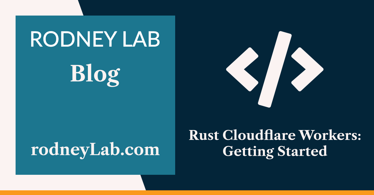 Getting Started with Rust Cloudflare Workers | Rodney Lab