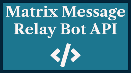 Matrix Message Relay Bot: API with Deno & Rust 🦀️