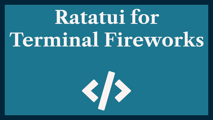Ratatui for Terminal Fireworks