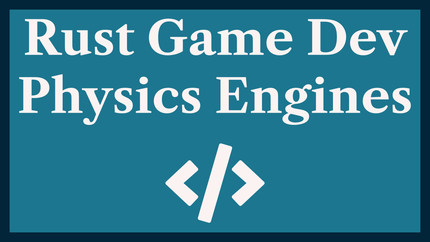 Rust Game Physics Engines: PhysX, Rapier, XPBD & Others 🎱