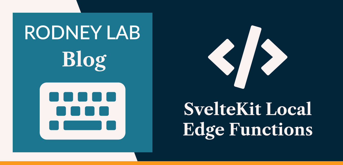 SvelteKit Local Edge Functions: Edge on Localhost | Rodney Lab