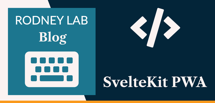SvelteKit PWA: Installable App with Offline Access | Rodney Lab