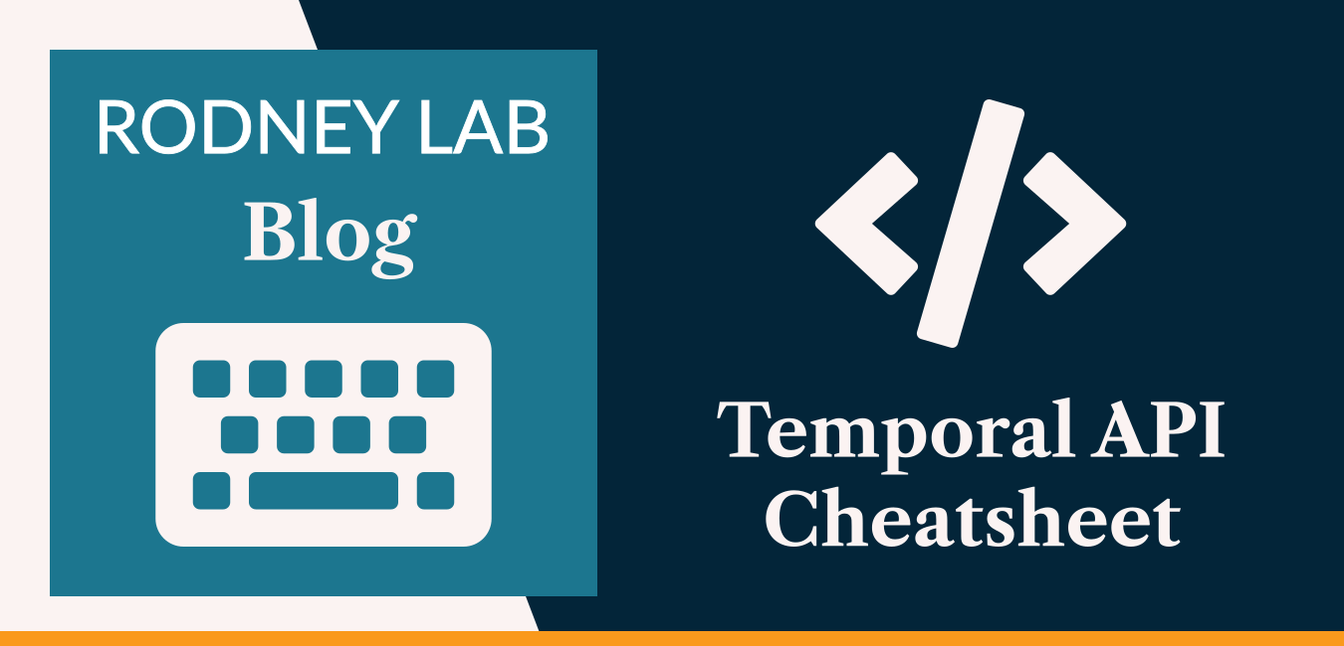 Temporal API Cheat Sheet: Quick Guide to new JS API | Rodney Lab
