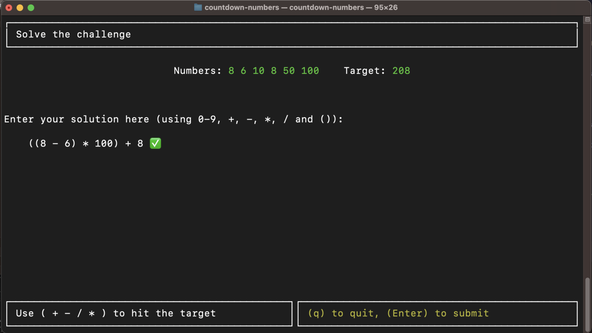 Trying Ratatui TUI: Screen capture shows game running in the Terminal. The title reads “Solve the challenge”. Below the numbers and target are “8 6 10 8 50 100" and the Target is 208. The user has entered their solution as “((8 - 6) * 100) +8" which has been verified, and has a tick (check mark) beside it.