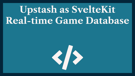Upstash as SvelteKit Real-time Game Database 💿