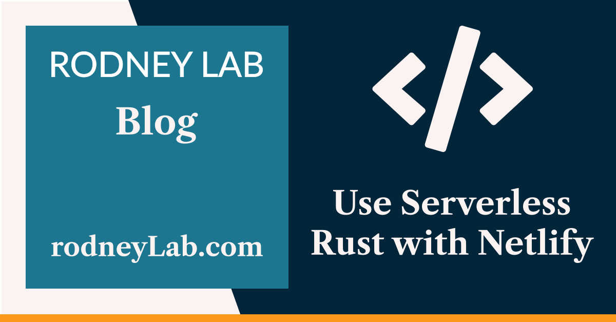Use Serverless Rust with Netlify Functions and Gatsby | Rodney Lab