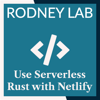 Use Serverless Rust with Netlify Functions and Gatsby | Rodney Lab