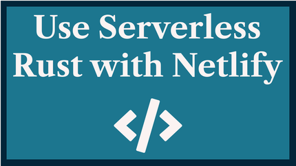 Use Serverless Rust with Netlify Functions and Gatsby
