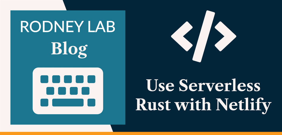 Use Serverless Rust with Netlify Functions and Gatsby | Rodney Lab