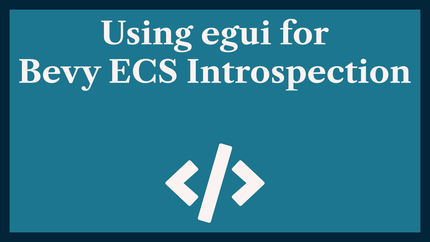 Using egui for Bevy ECS Introspection