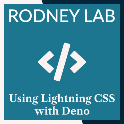 Using Lightning CSS with Deno: Bundle & Transform ⚡️ | Rodney Lab