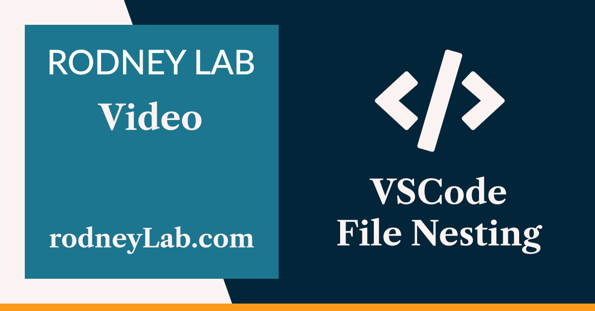 VS Code File Nesting: Collapse Files to Declutter | Rodney Lab