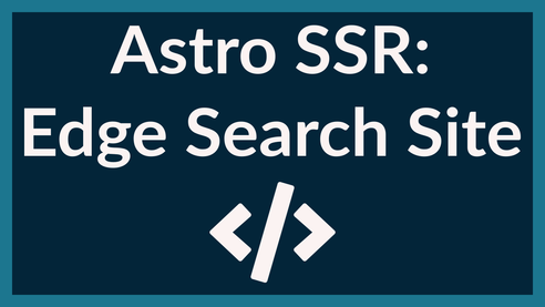 Astro Server-Side Rendering: Edge Search Site